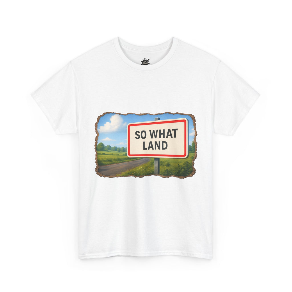 T-shirt Panneau So What Land !? Unisex