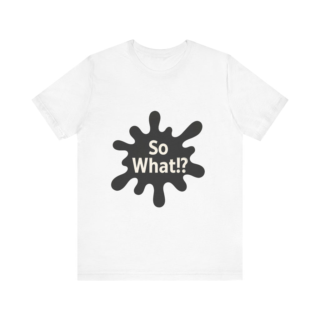T-Shirt Logo So What!? Adulte UNISEX