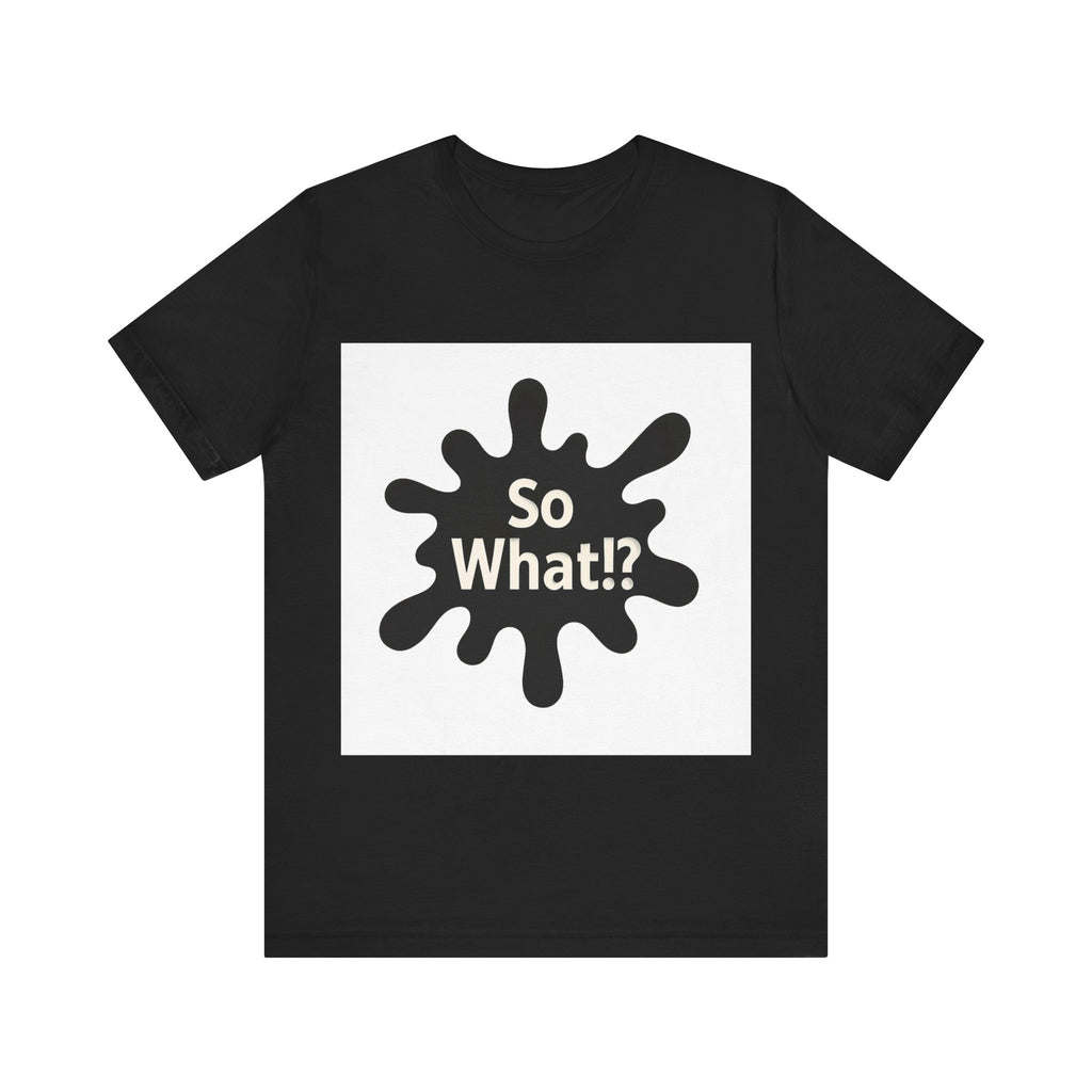 T-Shirt Logo So What!? Adulte UNISEX