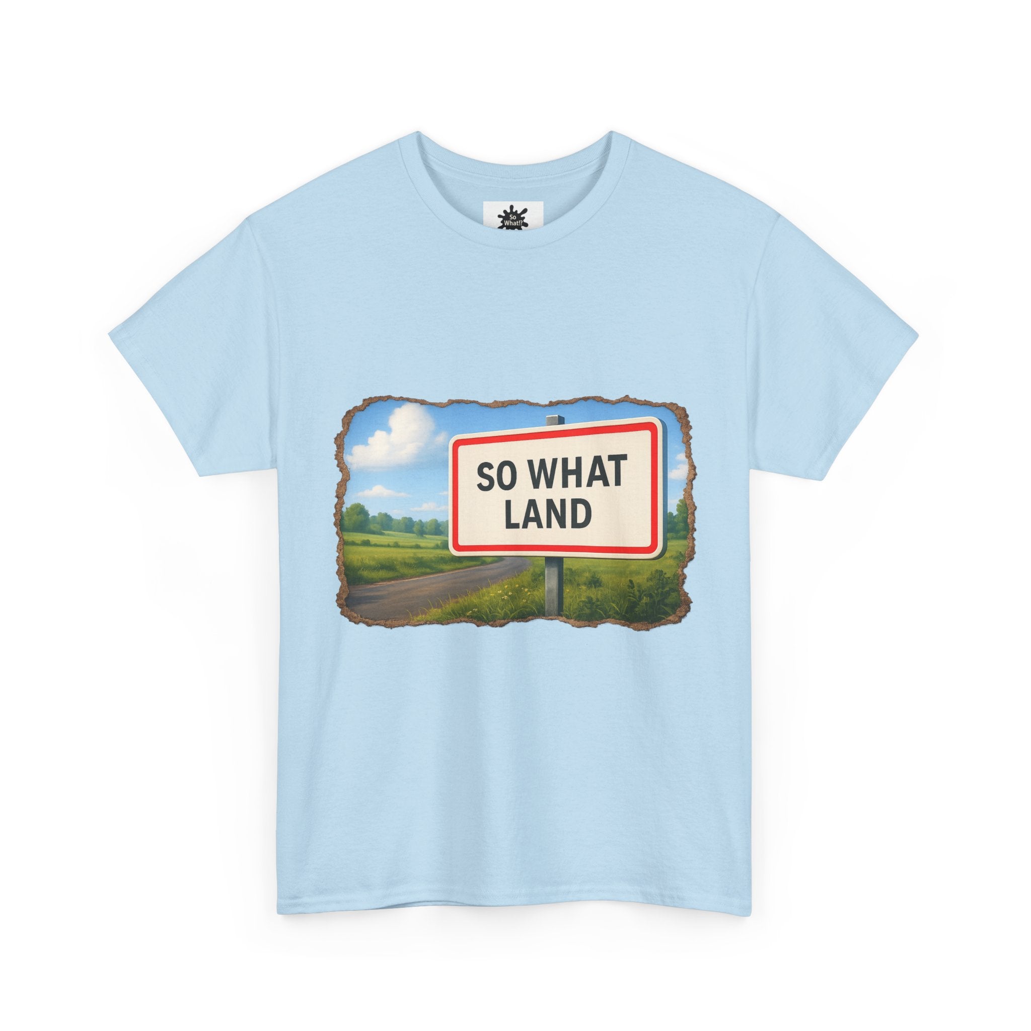 T-shirt Panneau So What Land !? Unisex