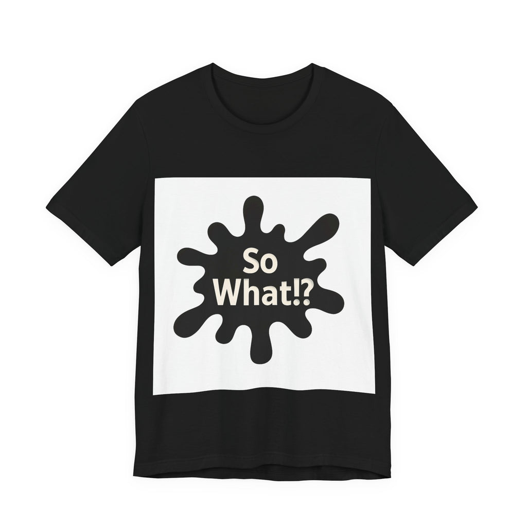 T-Shirt Logo So What!? Adulte UNISEX