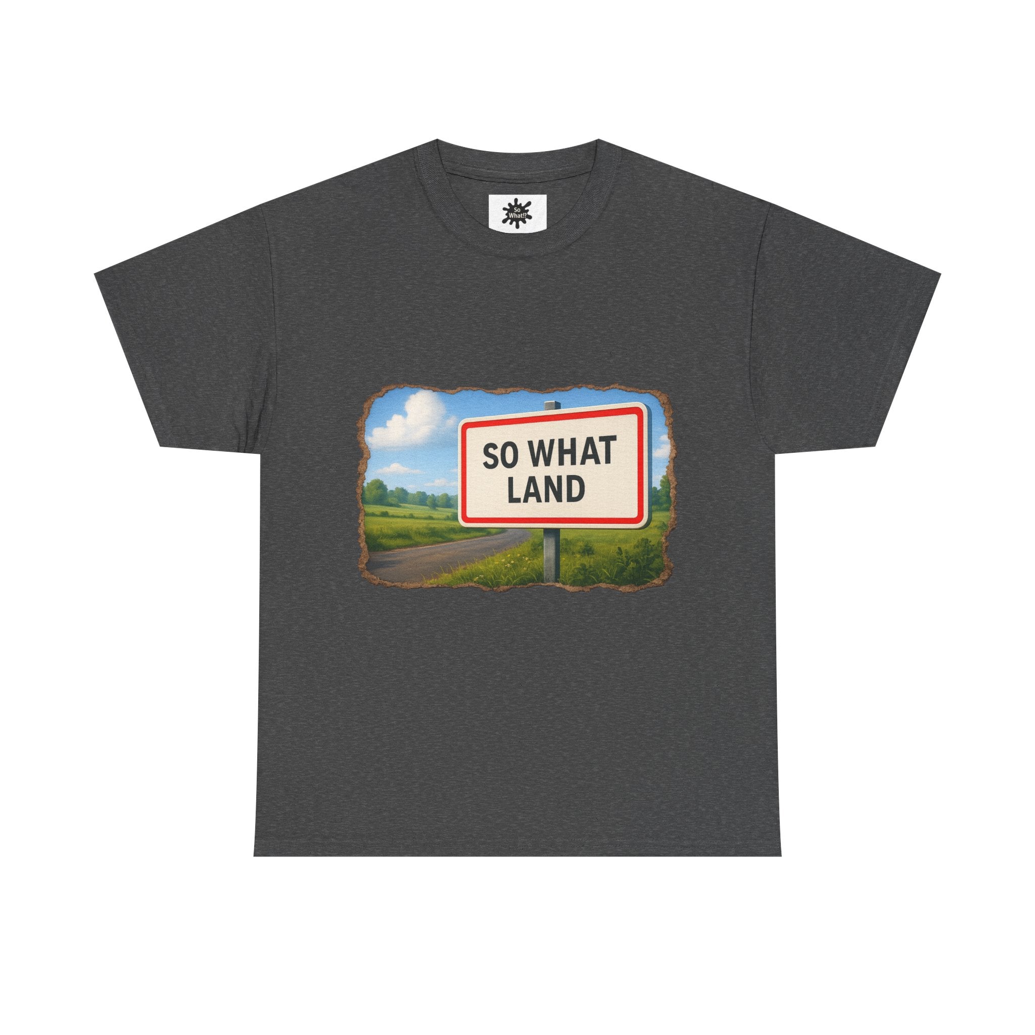 T-shirt Panneau So What Land !? Unisex