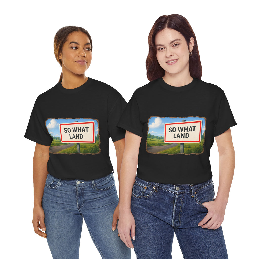 T-shirt Panneau So What Land !? Unisex