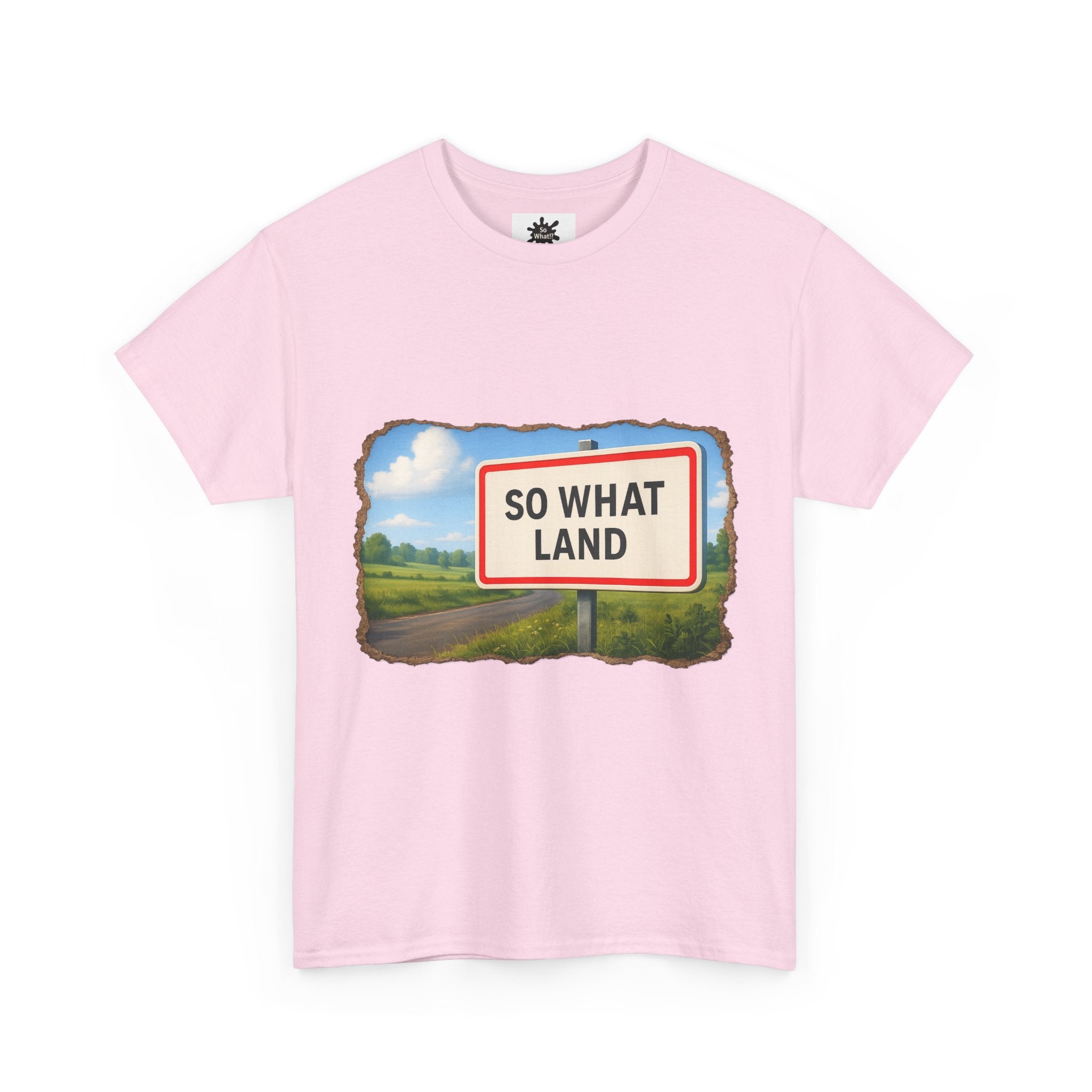 T-shirt Panneau So What Land !? Unisex