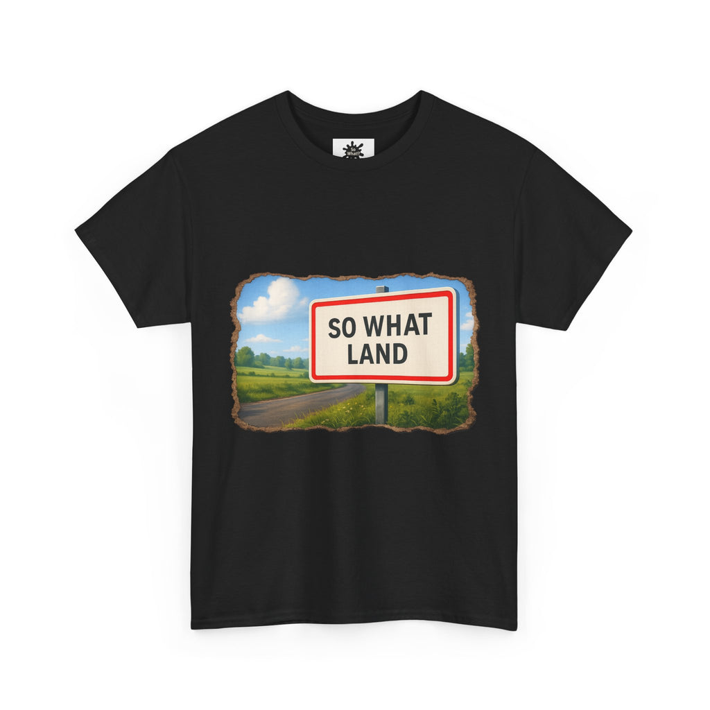 T-shirt Panneau So What Land !? Unisex