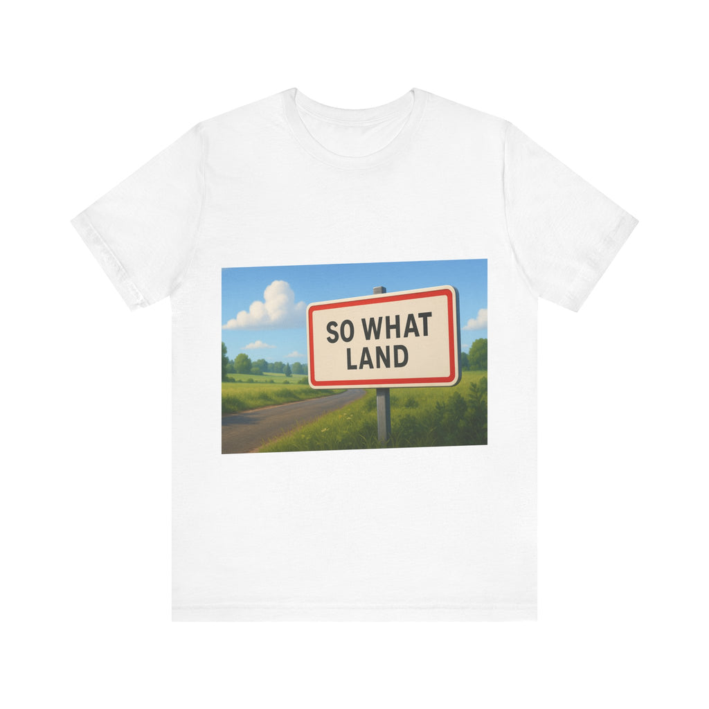 T-Shirt So What Land Adulte UNISEX Recto Verso