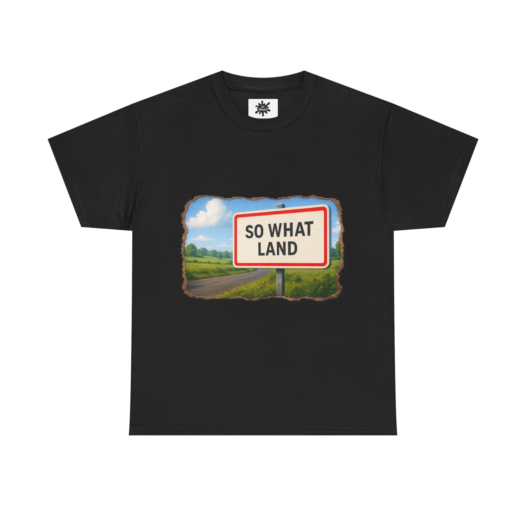 T-shirt Panneau So What Land !? Unisex