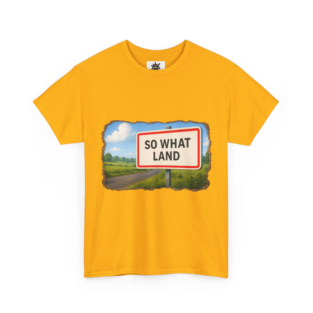 T-shirt Panneau So What Land !? Unisex