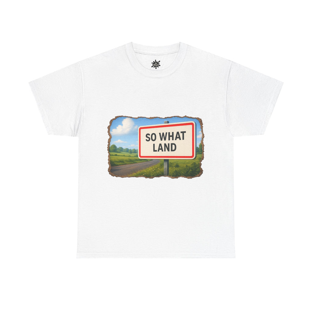 T-shirt Panneau So What Land !? Unisex