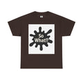 T-shirt Logo So What!? Unisex